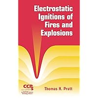 Electrostatic Ignitions of Fires and Explosions Electrostatic Ignitions of Fires and Explosions Hardcover