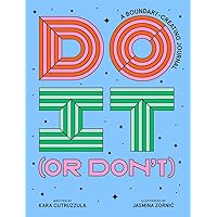 Do It (or Don't): A Boundary-Creating Journal (Start Before You’re Ready) Do It (or Don't): A Boundary-Creating Journal (Start Before You’re Ready) Paperback Kindle