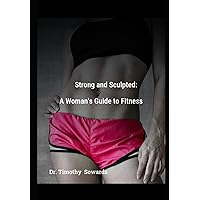 Strong and Sculpted: A Womens Guide to Fitness (Fitness for Families)