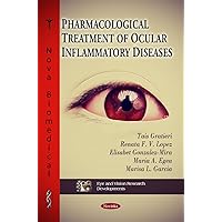 Pharmacological Treatment of Ocular Inflammatory Diseases (Eye and Vision Research Developments) Pharmacological Treatment of Ocular Inflammatory Diseases (Eye and Vision Research Developments) Paperback
