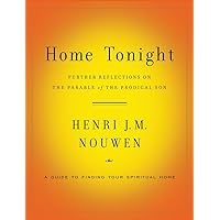 Home Tonight: Further Reflections on the Parable of the Prodigal Son Home Tonight: Further Reflections on the Parable of the Prodigal Son Paperback Kindle Audible Audiobook Audio CD