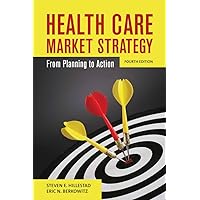 Health Care Market Strategy: From Planning to Action Health Care Market Strategy: From Planning to Action Paperback