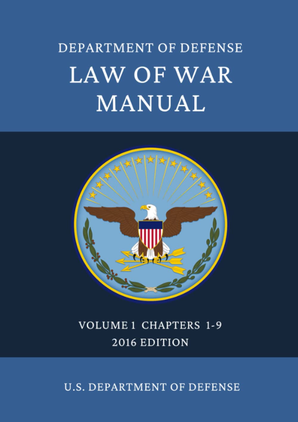 Department of Defense Law of War Manual: Volume 1 Chapters 1-9 2016 Edition