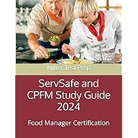 ServSafe and CPFM Study Guide 2024: 3 Practice Exams (270 Questions): Food Manager Certification