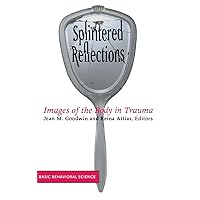 Splintered Reflections: Images Of The Body In Trauma Splintered Reflections: Images Of The Body In Trauma Hardcover
