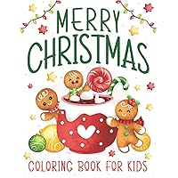 Merry Christmas Coloring Book For Kids: Easy Large Picture Xmas Colouring Pages with Relaxing Designs of Holiday Foods, Fun Decorations, Cute Characters, Winter Scenes and more! For Children Ages 4+