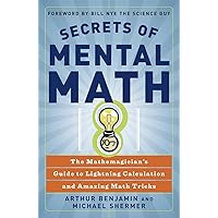 Secrets of Mental Math: The Mathemagician's Guide to Lightning Calculation and Amazing Math Tricks Secrets of Mental Math: The Mathemagician's Guide to Lightning Calculation and Amazing Math Tricks Paperback Kindle Spiral-bound Library Binding
