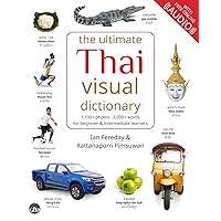 The Ultimate Thai Visual Dictionary: learn 2,000+ everyday Thai words with 1,100+ pictures, for all ages, FREE audio The Ultimate Thai Visual Dictionary: learn 2,000+ everyday Thai words with 1,100+ pictures, for all ages, FREE audio Paperback Kindle Hardcover