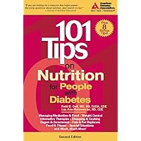 101 Tips on Nutrition for People with Diabetes (101 Tips Series) 101 Tips on Nutrition for People with Diabetes (101 Tips Series) Kindle Paperback