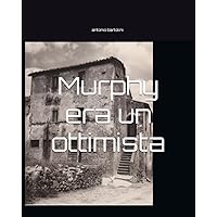 Murphy era un ottimista (Italian Edition)