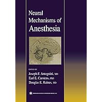 Neural Mechanisms of Anesthesia (Contemporary Clinical Neuroscience) Neural Mechanisms of Anesthesia (Contemporary Clinical Neuroscience) Kindle Hardcover Paperback