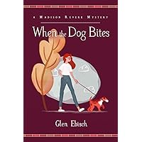 When the Dog Bites: A Madison Revere Mystery (Madison Revere Mysteries)