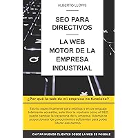 SEO para directivos: La web, motor de la empresa industrial (Spanish Edition)
