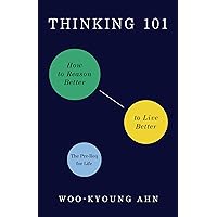 Thinking 101: How to Reason Better to Live Better Thinking 101: How to Reason Better to Live Better Hardcover Audible Audiobook Kindle Paperback