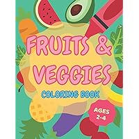 Fruits & Veggies Coloring Book: Easy and Fun Educational Coloring Pages for Kids Ages 2-4 Preschool and Kindergarten Large Pages 8,5”x11” 30+ Fun Illustrations Fruits & Veggies Coloring Book: Easy and Fun Educational Coloring Pages for Kids Ages 2-4 Preschool and Kindergarten Large Pages 8,5”x11” 30+ Fun Illustrations Paperback