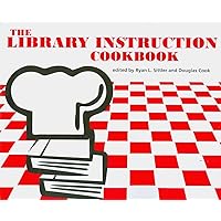 The Library Instruction Cookbook The Library Instruction Cookbook Paperback