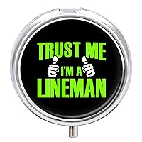 Trust Me I'm A Lineman Cute Pill Case with 3 Compartment Portable Pocket Pillbox Round Vitamins Medication Organizer Travel Gifts
