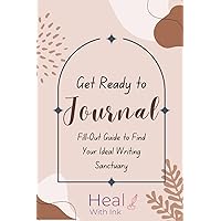 Get Ready to Journal: Fill-Out Guide to Find Your Ideal Writing Sanctuary