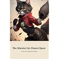 The Warrior Cat: Fiona's Quest: A Tale of Bravery and Love (Portuguese Edition)