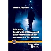 Informants, Cooperating Witnesses, and Undercover Investigations (Practical Aspects of Criminal and Forensic Investigations) Informants, Cooperating Witnesses, and Undercover Investigations (Practical Aspects of Criminal and Forensic Investigations) Paperback Kindle Hardcover