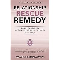 Relationship Rescue Remedy - Devotee Edition: The Five Drop Formula for Restoring and Maintaining Healthy Relationships