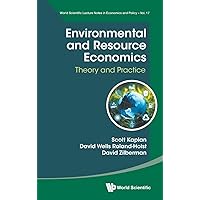 Environmental and Resource Economics: Theory and Practice (World Scientific Lecture Notes in Economics and Policy, 17) Environmental and Resource Economics: Theory and Practice (World Scientific Lecture Notes in Economics and Policy, 17) Hardcover Kindle Paperback