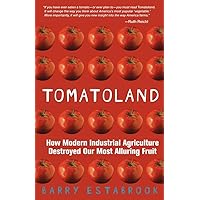 Tomatoland: How Modern Industrial Agriculture Destroyed Our Most Alluring Fruit Tomatoland: How Modern Industrial Agriculture Destroyed Our Most Alluring Fruit Paperback Kindle Audible Audiobook Hardcover Audio CD