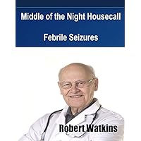 Middle of the Night Housecall: Febrile Seizures