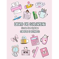 Libro de Colorear Simple y Bonito: 35 Dibujos Fáciles, Grandes y Satisfactorios Para Colorear Para Adultos y Niños (Objetos de Oficina Cute Para Colorear) (Spanish Edition)