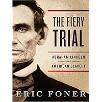 The Fiery Trial: Abraham Lincoln and American Slavery The Fiery Trial: Abraham Lincoln and American Slavery Audio CD Paperback Kindle Audible Audiobook Hardcover Preloaded Digital Audio Player