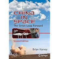 China in Space: The Great Leap Forward (Springer Praxis Books) China in Space: The Great Leap Forward (Springer Praxis Books) Paperback Kindle
