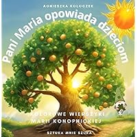 Pani Maria opowiada dzieciom: kolorowe wierszyki Marii Konopnickiej (Polish Edition)