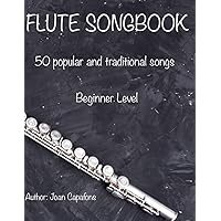 FLUTE SONGBOOK 50 POPULAR AND TRADITIONAL SONGS FLUTE SONGBOOK 50 POPULAR AND TRADITIONAL SONGS Paperback Kindle