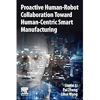 Proactive Human-Robot Collaboration Toward Human-Centric Smart Manufacturing