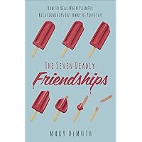 The Seven Deadly Friendships: How to Heal When Painful Relationships Eat Away at Your Joy The Seven Deadly Friendships: How to Heal When Painful Relationships Eat Away at Your Joy Paperback Kindle Audible Audiobook Audio CD