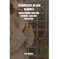 COMMENTARY ON SKIN AILMENTS: UNDERSTANDING YOUR SKIN DISORDER, CARE AND PREVENTION COMMENTARY ON SKIN AILMENTS: UNDERSTANDING YOUR SKIN DISORDER, CARE AND PREVENTION Kindle Paperback