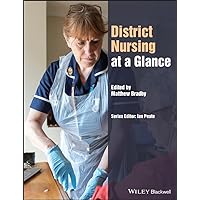 District Nursing at a Glance (At a Glance (Nursing and Healthcare)) District Nursing at a Glance (At a Glance (Nursing and Healthcare)) Kindle Paperback