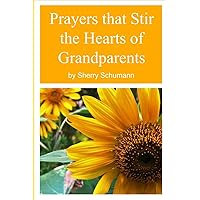 Prayers that Stir the Hearts of Grandparents Prayers that Stir the Hearts of Grandparents Paperback