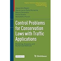 Control Problems for Conservation Laws with Traffic Applications: Modeling, Analysis, and Numerical Methods (Progress in Nonlinear Differential Equations and Their Applications Book 99) Control Problems for Conservation Laws with Traffic Applications: Modeling, Analysis, and Numerical Methods (Progress in Nonlinear Differential Equations and Their Applications Book 99) Kindle Hardcover Paperback