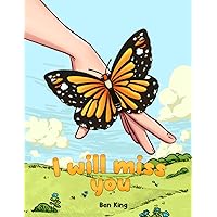 I Will Miss You: A Children's Picture Book to Help Kids Cope with the Death of a Loved One