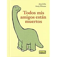 TODOS MIS AMIGOS ESTÁN MUERTOS (Spanish Edition) TODOS MIS AMIGOS ESTÁN MUERTOS (Spanish Edition) Hardcover