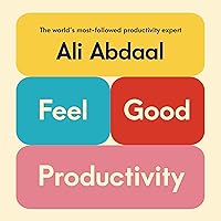 Feel-Good Productivity: How to Do More of What Matters to You Feel-Good Productivity: How to Do More of What Matters to You Audible Audiobook Hardcover Kindle Paperback