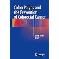 Colon Polyps and the Prevention of Colorectal Cancer Colon Polyps and the Prevention of Colorectal Cancer Kindle Hardcover Paperback