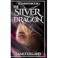 The Silver Dragon: Elements (Elements Series)