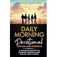 Daily Morning Devotional for College Students: 5-Minute Devotions To Empower Christian Men During Their Studies Daily Morning Devotional for College Students: 5-Minute Devotions To Empower Christian Men During Their Studies Paperback Kindle Hardcover