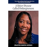 A Bitter Disease Called Unforgiveness A Bitter Disease Called Unforgiveness Paperback Kindle