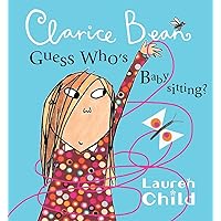 Clarice Bean, Guess Who's Babysitting Clarice Bean, Guess Who's Babysitting Paperback Hardcover