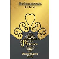 Princesses Birthday The Real princesses are born in December 2014: Birthday notebook for girl, women’s and kids. Thanksgiving, anniversary Diary for the boy who born in December 2014