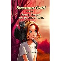 Susanna Gold and her Secret Dragon from the Other Earth
