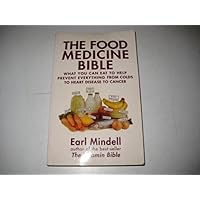 The Food Medicine Bible : What You Can Eat to Help Prevent Everything from Colds to Heart Disease to Cancer The Food Medicine Bible : What You Can Eat to Help Prevent Everything from Colds to Heart Disease to Cancer Paperback